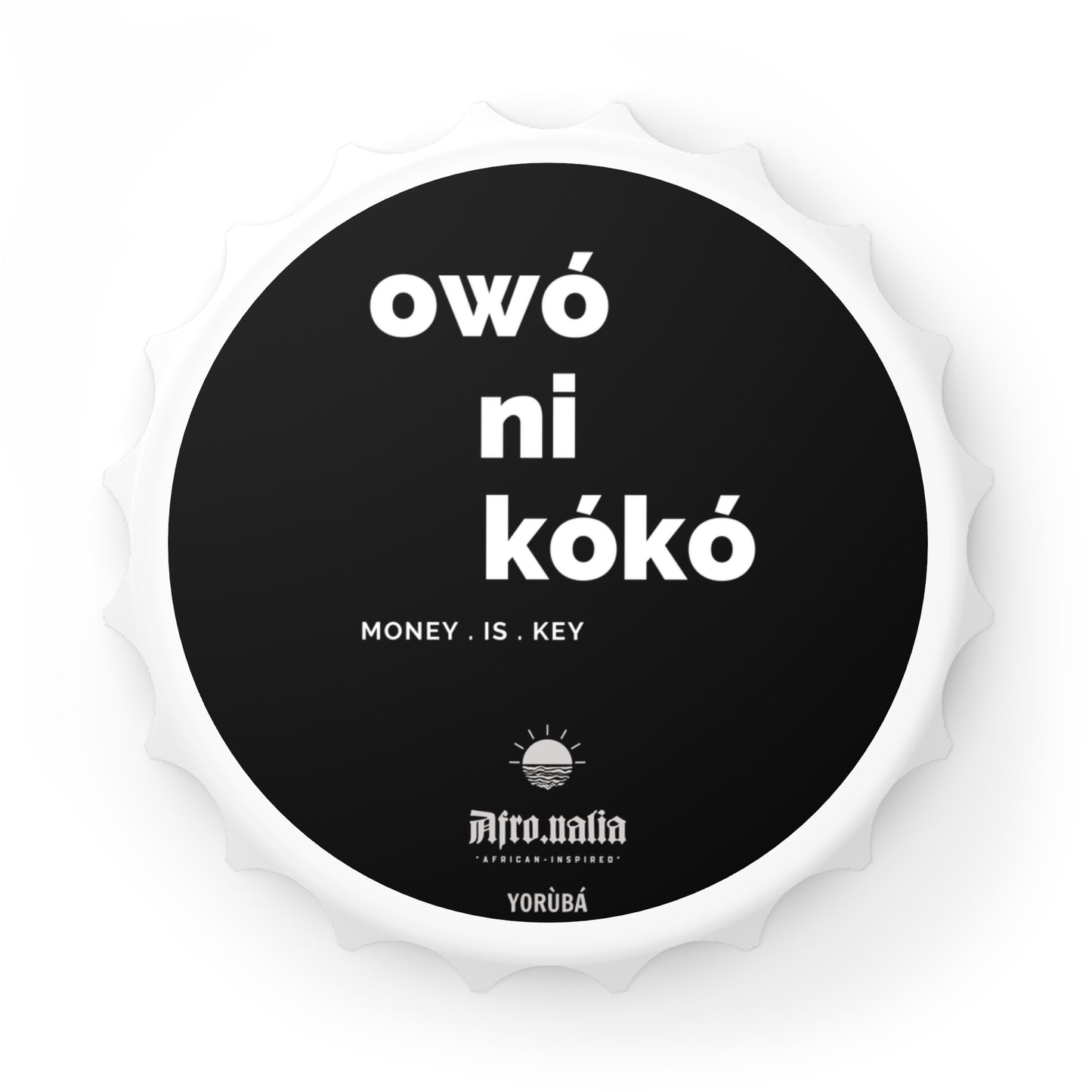 Owó Ni Kòkò Magnetic Bottle Opener