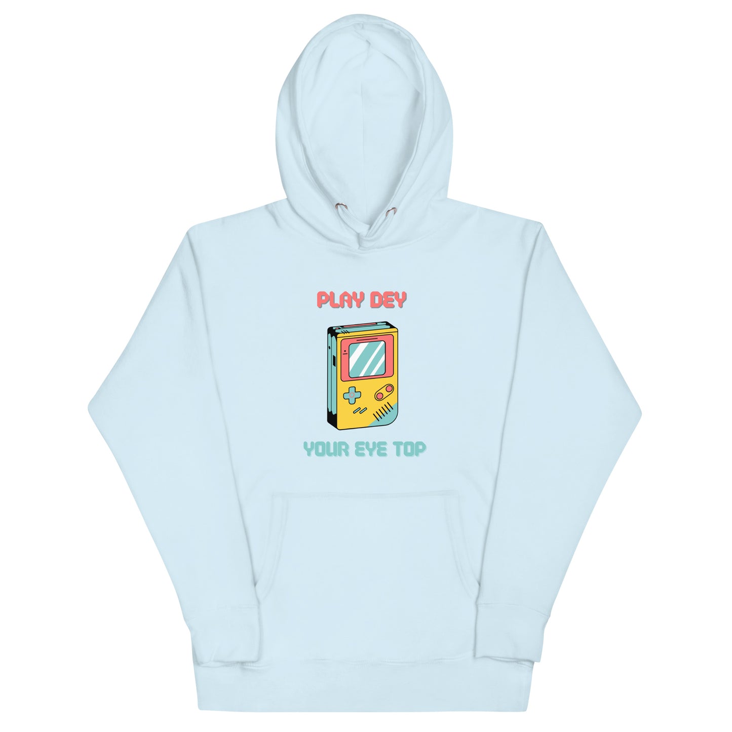 Play Dey Your Eye Top Hoodie