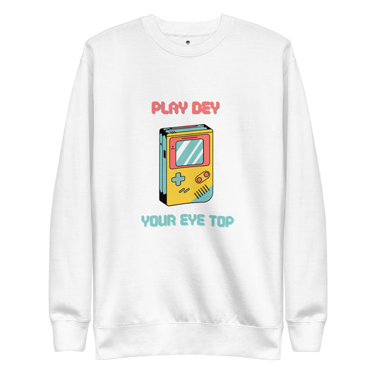 Play Dey Your Eye Top Sweatshirt